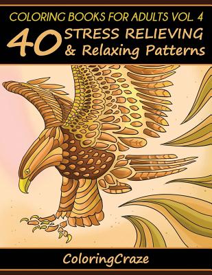 Coloring Books for Adults: 40 Stress Relieving and Relaxing Patterns, Adult Coloring Books Series by Coloringcraze.com
