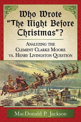 Who Wrote “the Night Before Christmas”?: Analyzing the Clement Clarke Moore Vs. Henry Livingston Question