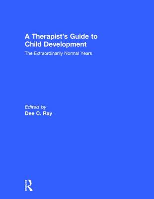 A Therapist’s Guide to Child Development: The Extraordinarily Normal Years