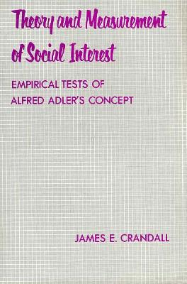 Theory and Measurement of Social Interest: Empirical Tests of Alfred Adler’s Concept