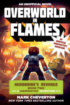 Overworld in Flames: Herobrinea’s Revenge Book Two (a Gameknight999 Adventure): An Unofficial Minecraftera’s Adventure