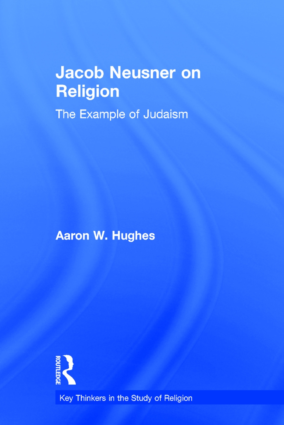 Jacob Neusner on Religion: The Example of Judaism