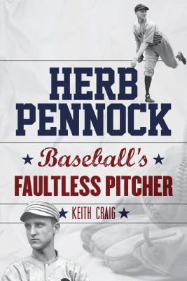 Herb Pennock: Baseball’s Faultless Pitcher
