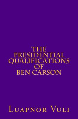 The Presidential Qualifications of Ben Carson