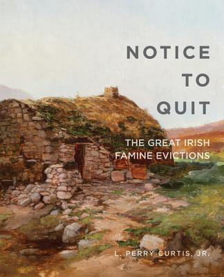 Notice to Quit: The Great Irish Famine Evictions