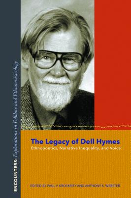 The Legacy of Dell Hymes: Ethnopoetics, Narrative Inequality, and Voice