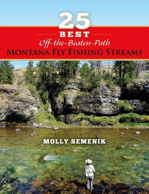 25 Best Off-The-Beaten-Path Montana Fly-Fishing Streams