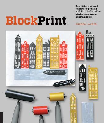 Block Print: Everything You Need to Know for Printing With Lino Blocks, Rubber Bloacks, Foam Sheets, and Stamps