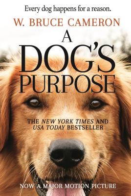 A Dog’s Purpose: A Novel for Humans