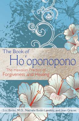 The Book of Ho’oponopono: The Hawaiian Practice of Forgiveness and Healing