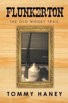 Flunkerton: The Old Whisky Trail