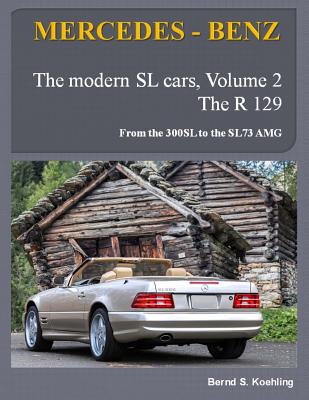 Mercedes-benz, the Modern Sl Cars, the R129: From the 300sl to the Sl73 Amg