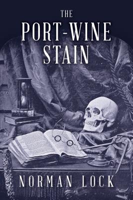 The Port-Wine Stain: With an Unfinished Tale by Edgar A. Poe