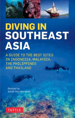Diving in Southeast Asia: The Best Dive Sites in Malaysia, Indonesia, the Philippines and Thailand