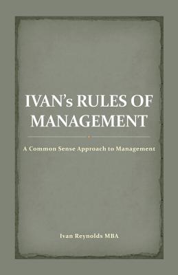 Iva’s Rules of Management: A Common Sense Approach to Management