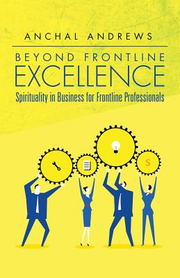 Beyond Frontline Excellence: Spirituality in Business for Frontline Professionals