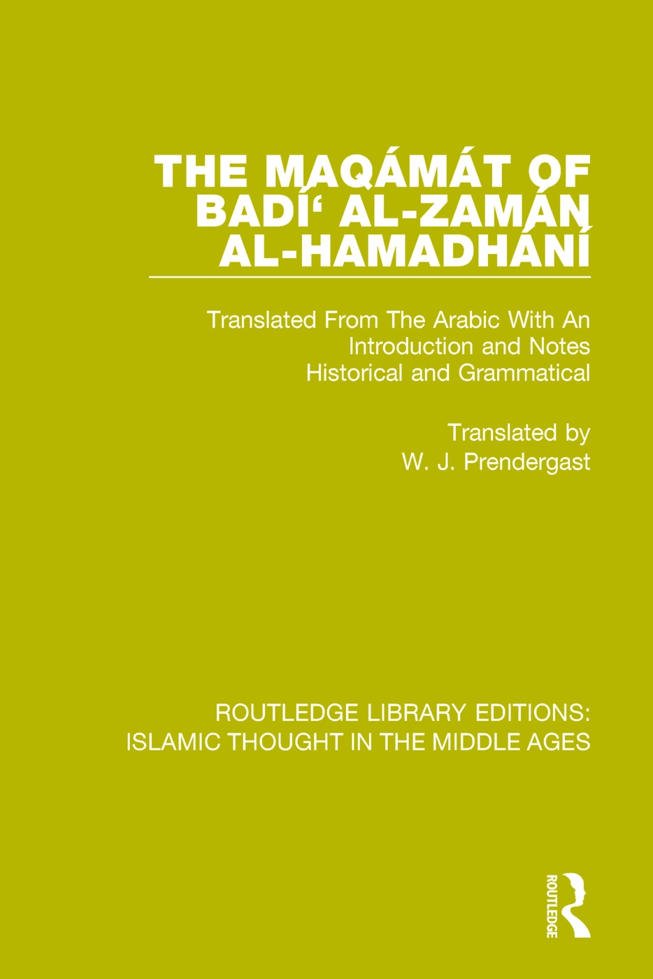 The Maqámát of Badí’ Al-Zamán Al-Hamadhání: Translated from the Arabic with an Introduction and Notes Historical a