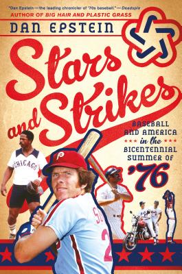 Stars and Strikes: Baseball and America in the Bicentennial Summer of ’76