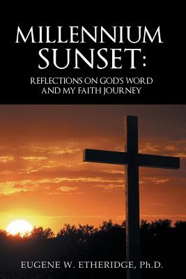 Millennium Sunset: Reflections on God?s Word and My Faith Journey