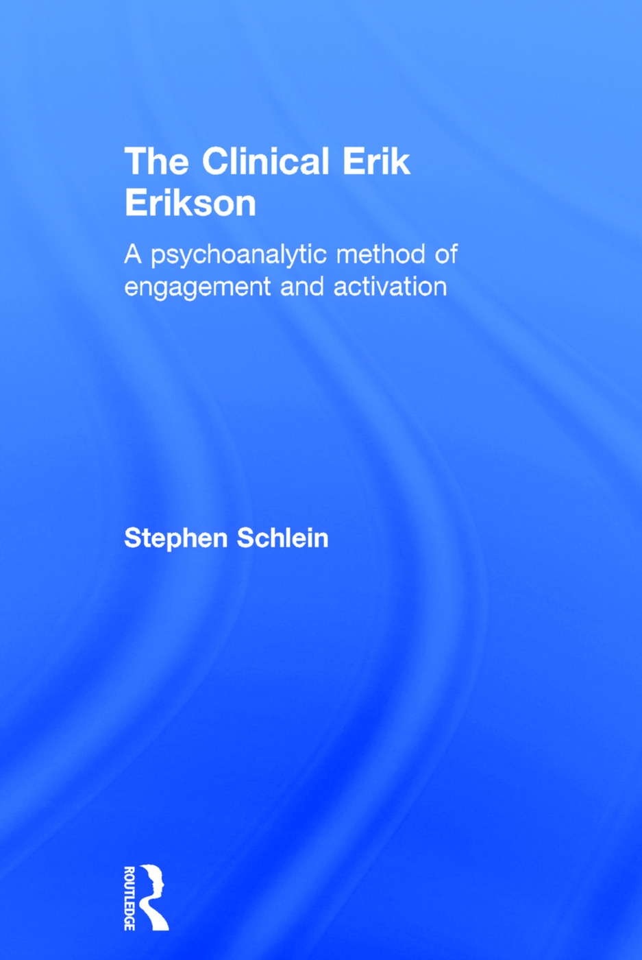 The Clinical Erik Erikson: A Psychoanalytic Method of Engagement and Activation