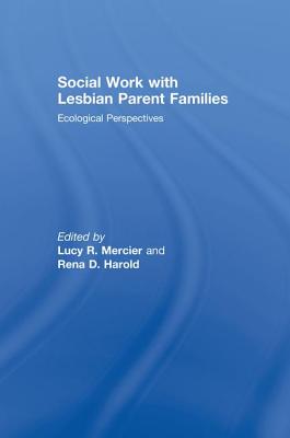 Social Work with Lesbian Parent Families: Ecological Perspectives