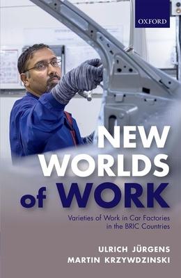 New Worlds of Work: Varieties of Work in Car Factories in the Bric Countries