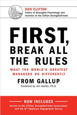 First, Break All the Rules: What the World’s Greatest Managers Do Differently