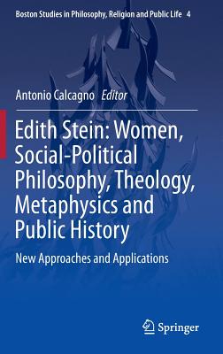Edith Stein: Women, Social-political Philosophy, Theology, Metaphysics and Public History: New Approaches and Applications