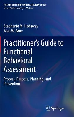 Practitioner’s Guide to Functional Behavioral Assessment: Process, Purpose, Planning, and Prevention