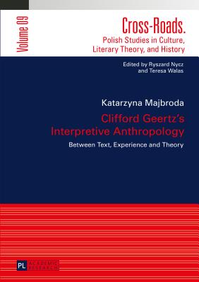 Clifford Geertz’s Interpretive Anthropology: Between Text, Experience and Theory