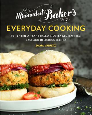 Minimalist Baker’s Everyday Cooking: 101 Entirely Plant-Based, Mostly Gluten-Free, Easy and Delicious Recipes