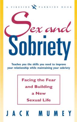 Sex and Sobriety: Facing the Fear and Building a New Sexual Life