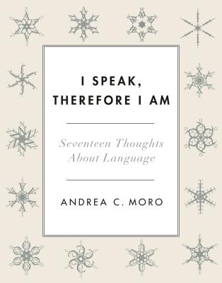 I Speak, Therefore I Am: Seventeen Thoughts about Language