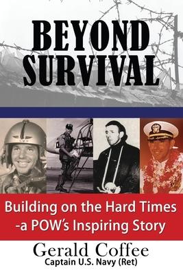 Beyond Survival: Building on the Hard Times - A POW’s Inspiring Story