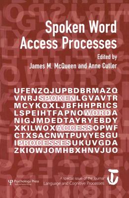 Spoken Word Access Processes: A Special Issue of Language and Cognitive Processes
