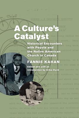 A Culture’s Catalyst: Historical Encounters with Peyote and the Native American Church in Canada