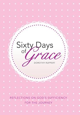 Sixty Days of Grace: Reflections on God’s Sufficiency for the Journey
