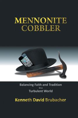 Mennonite Cobbler: Balancing Faith and Tradition in a Turbulent World