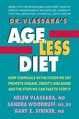 Dr. Vlassara’s A.G.E.-Less Diet: How Chemicals in the Foods We Eat Promote Disease, Obesity, and Aging and the Steps We Can Take