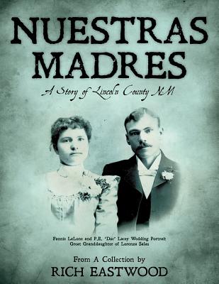 Nuestras Madres: A Story of Lincoln County Nm