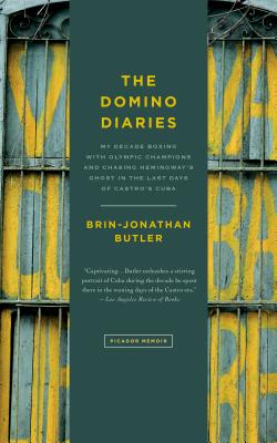 The Domino Diaries: My Decade Boxing With Olympic Champions and Chasing Hemingway’s Ghost in the Last Days of Castro’s Cuba