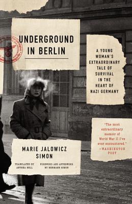 Underground in Berlin: A Young Woman’s Extraordinary Tale of Survival in the Heart of Nazi Germany