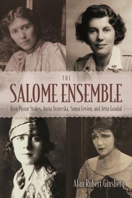 The Salome Ensemble: Rose Pastor Stokes, Anzia Yezierska, Sonya Levien, and Jetta Goudal