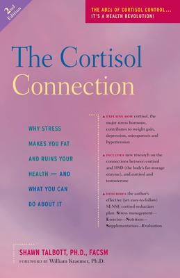 The Cortisol Connection: Why Stress Makes You Fat and Ruins Your Health; and What You Can Do About It