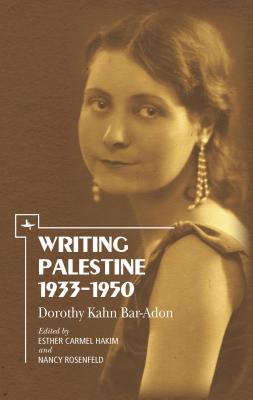 Writing Palestine 1933-1950: Dorothy Kahn Bar-Adon
