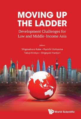 Moving Up the Ladder: Development Challenges for Low and Middle-Income Asia