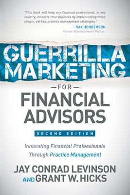 Guerilla Marketing for Financial Advisors: Innovating Financial Professionals Through Key Practice Management Processes