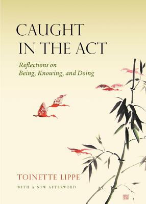 Caught in the Act: Reflections on Being, Knowing, and Doing
