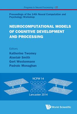Neurocomputational Models of Cognitive Development and Processing: Proceedings of the 14th Neural Computation and Psychology Wor