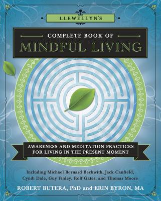 Llewellyn’s Complete Book of Mindful Living: Awareness & Meditation Practices for Living in the Present Moment
